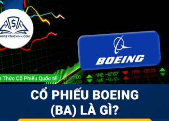 Cổ phiếu Boeing (BA) là gì? Có nên mua BA?