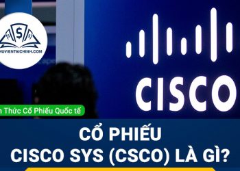Cổ phiếu CISCO SYS (CSCO) là gì ? Có nên đầu tư cổ phiếu CSCO?