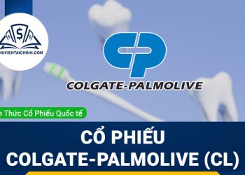 Cổ phiếu Colgate-Palmolive (CL) là gì ? Có nên đầu tư cổ phiếu CL?