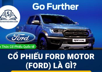 Cổ phiếu Ford Motor (Ford) là gì ? Có nên đầu tư cổ phiếu FORD ?