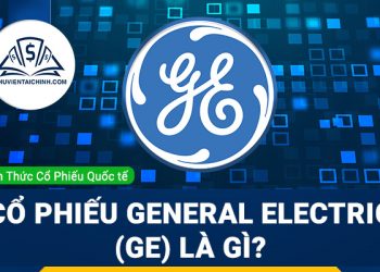 Cổ phiếu General Electric (GE) là gì ? Có nên đầu tư cổ phiếu GE?