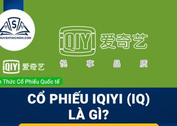 Cổ phiếu IQIYI (IQ) là gì ? Có nên đầu tư cổ phiếu IQ?