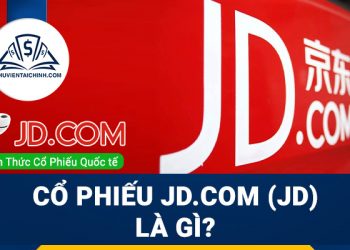 Cổ phiếu JD.com (JD) là gì? Có nên đầu tư cổ phiếu JD?