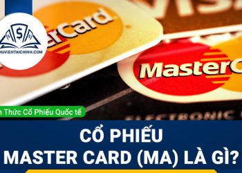 Cổ phiếu Mastercard (MA) là gì ? Có nên đầu tư cổ phiếu MA?