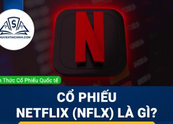 Cổ phiếu NetFlix (NFLX) là gì ? Có nên đầu tư cổ phiếu NFLX?