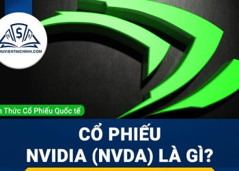 Cổ phiếu Nvidia (NVDA) là gì ? Có nên đầu tư cổ phiếu NVDA?