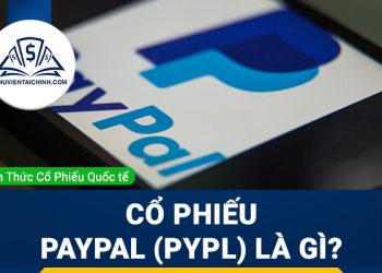 Cổ phiếu Paypal (PYPL) là gì ? Có nên đầu tư cổ phiếu PYPL?