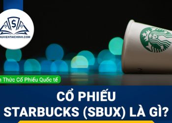 Cổ phiếu Starbucks (SBUX) là gì ? Có nên đầu tư cổ phiếu SBUX?