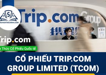 Cổ phiếu Trip.com Group Limited (TCOM) là gì ? Có nên đầu tư cổ phiếu TCOM ?