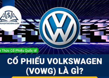 Cổ phiếu Volkswagen (VOWG) là gì ? Có nên đầu tư cổ phiếu VOWG?