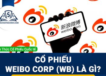 Cổ phiếu Weibo Corp (WB) là gì? Có nên đầu tư cổ phiếu WB?