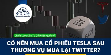 Có nên mua cổ phiếu Tesla sau thương vụ mua lại Twitter của Elon Musk?