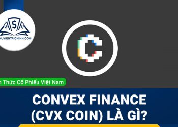 Convex Finance (CVX coin) là gì? Có nên đầu tư hay không?