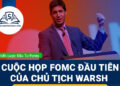 Forex 15 - 19/6/2026: Cuộc Họp FOMC Đầu Tiên của Chủ Tịch Warsh
