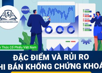 Bán khống là gì? Những đặc điểm và rủi ro khi bán khống chứng khoán