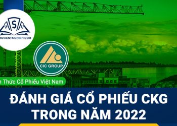 Nhận định đánh giá cổ phiếu CKG trong năm 2023