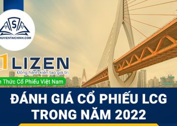 Nhận định đánh giá cổ phiếu LCG trong năm 2023