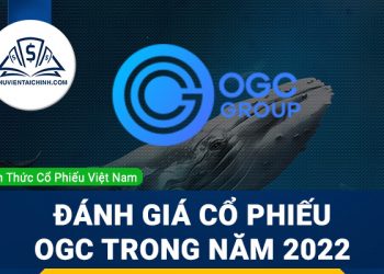 Nhận định đánh giá cổ phiếu OGC trong năm 2023
