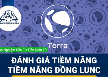 Terra Classic (LUNC) là gì? Đánh giá tiềm năng đồng LUNC