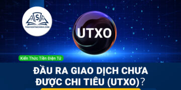 UTXO là gì? Sức ảnh hưởng của UTXO đến phí giao dịch