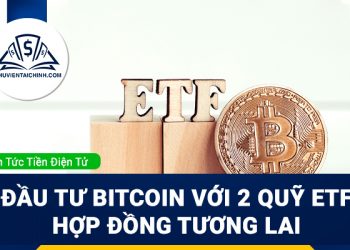 Đầu tư Bitcoin hiệu quả với 2 quỹ ETF hợp đồng tương lai 