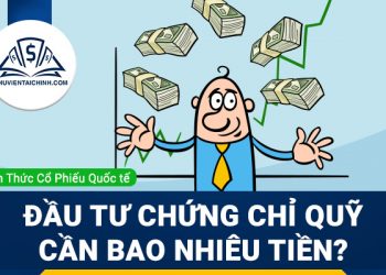 Đầu tư chứng chỉ quỹ cần bao nhiêu tiền?