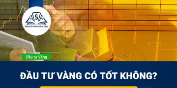Đầu tư vàng có tốt không ? Đầu tư vàng lãi bao nhiêu?