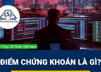 Điểm chứng khoán là gì? Ý nghĩa và các tính chính xác