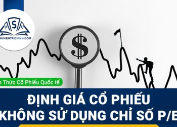 Định giá cổ phiếu không sử dụng chỉ số P/E