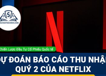 Dự đoán báo cáo thu nhập Quý 2 của Netflix
