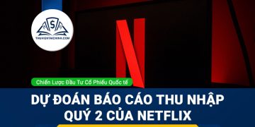 Dự đoán báo cáo thu nhập Quý 2 của Netflix