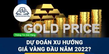 Dự đoán xu hướng giá vàng đầu năm 2022