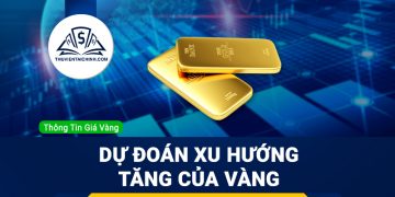 Dự đoán xu hướng tăng của vàng trong tuần