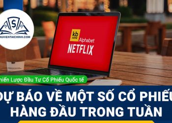 Dự báo về một số cổ phiếu hàng đầu trong tuần