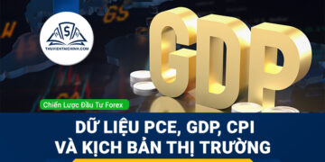 Forex tuần 25 – 29/8: Dữ liệu PCE, GDP, CPI và kịch bản thị trường