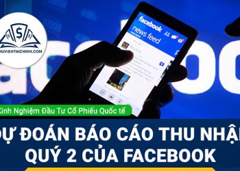 Dự đoán báo cáo thu nhập quý 2 của Facebook