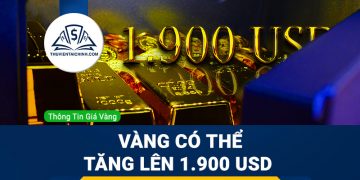 Dự đoán xu hướng vàng - Có thể tăng lên 1.900 USD 