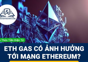 ETH Gas là gì & Có ảnh hưởng tới mạng Ethereum như thế nào?