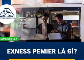 Exness Premier là gì? Quyền lợi của khách hàng Exness Premier? Làm thế nào để có tài khoản Exness Premier?