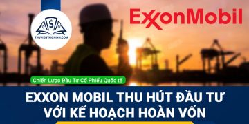 Cổ phiếu Exxon Mobil thu hút đầu tư với kế hoạch hoàn vốn