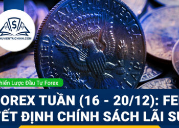 Forex tuần (16 - 20/12): Fed quyết định chính sách lãi suất
