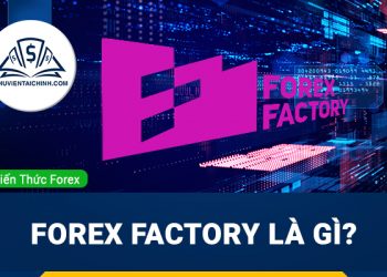 Forex Factory là gì? Hướng dẫn sử dụng Forex Factory chi tiết