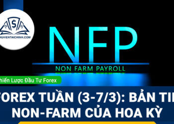 Forex tuần (3 - 7/3): Bản tin Non-farm của Mỹ và Flash CPI khu vực EU