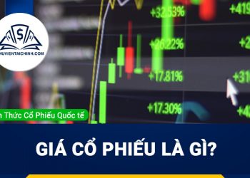 Giá cổ phiếu là gì ? Hiểu đúng về giá trị doanh nghiệp