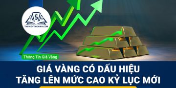 Giá vàng có dấu hiệu tăng lên mức cao kỷ lục mới