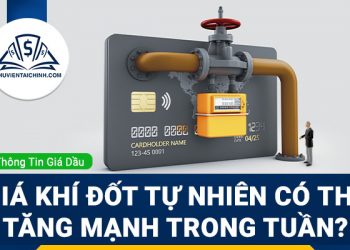 Giá khí đốt tự nhiên có thể tăng mạnh trong tuần này?