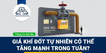 Giá khí đốt tự nhiên có thể tăng mạnh trong tuần này?