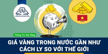 Giá vàng trong nước gần như cách ly so với thế giới
