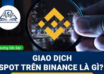 Giao dịch Spot trên Binance là gì? Tìm hiểu về các loại lệnh Spot và ví Spot