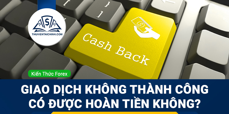 Giao dịch tại WeMasterTrade không thành công có được hoàn tiền không?